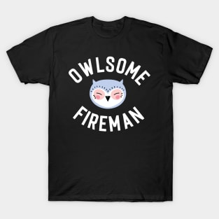 Owlsome Fireman Pun - Funny Gift Idea T-Shirt